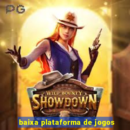 baixa plataforma de jogos